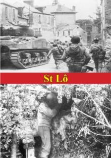 St Lo (7 July - 19 July, 1944) [Illustrated Edition]