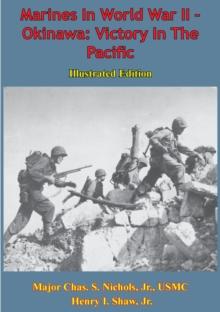 Marines In World War II - Okinawa: Victory In The Pacific [Illustrated Edition]