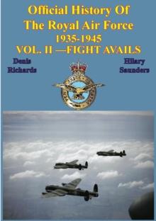 Official History Of The Royal Air Force 1935-1945 - VOL. II -FIGHT AVAILS [Illustrated Edition]