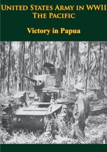 United States Army In WWII - The Pacific - Victory In Papua