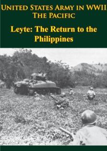 United States Army In WWII - The Pacific - Leyte: The Return To The Philippines