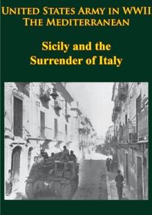 United States Army In WWII - The Mediterranean - Sicily And The Surrender Of Italy