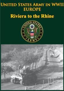 United States Army In WWII - Europe - Riviera To The Rhine