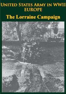 United States Army In WWII - Europe - The Lorraine Campaign