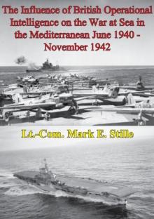 The Influence Of British Operational Intelligence On The War At Sea In The Mediterranean June 1940 - November 1942