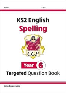 KS2 English Year 6 Spelling Targeted Question Book (with Answers)