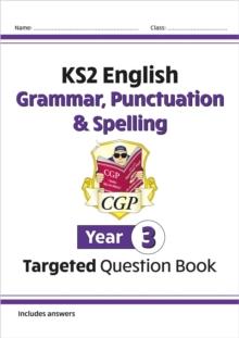 KS2 English Year 3 Grammar, Punctuation & Spelling Targeted Question Book (with Answers)