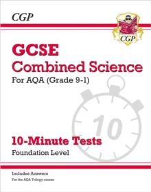 GCSE Combined Science: AQA 10-Minute Tests - Foundation (includes answers)