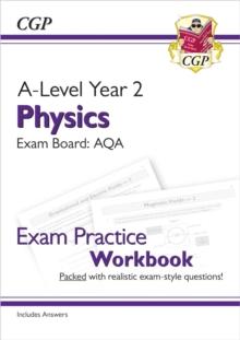 A-Level Physics: AQA Year 2 Exam Practice Workbook - includes Answers