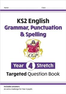 KS2 English Year 4 Stretch Grammar, Punctuation & Spelling Targeted Question Book (with Answers)