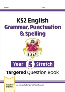 KS2 English Year 5 Stretch Grammar, Punctuation & Spelling Targeted Question Book (w/Answers)