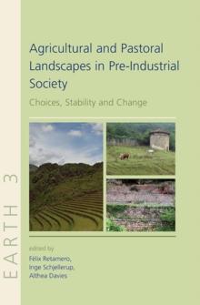 Agricultural and Pastoral Landscapes in Pre-Industrial Society : Choices, Stability and Change