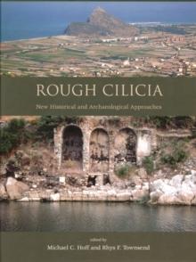 Rough Cilicia : New Historical and Archaeological Approaches