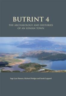 Butrint 4 : The Archaeology and Histories of an Ionian Town