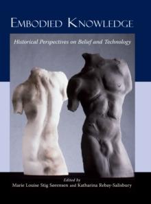 Embodied Knowledge : Historical Perspectives on Belief and Technology