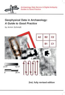 Geophysical Data in Archaeology : A Guide to Good Practice