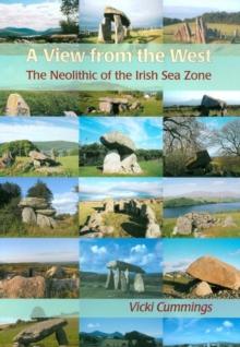 A View from the West : The Neolithic of the Irish Sea Zone