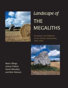 Landscape of the Megaliths : Excavation and Fieldwork on the Avebury Monuments, 1997-2003