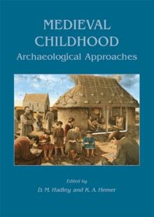 Medieval Childhood : Archaeological Approaches