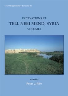 Excavations at Tell Nebi Mend, Syria : Volume I