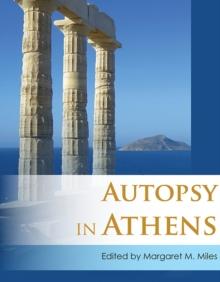 Autopsy in Athens : Recent Archaeological Research on Athens and Attica