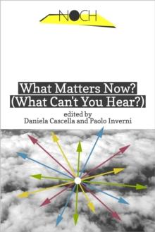 What Matters Now? (What Can't You Hear?)