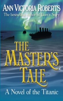 The Master's Tale - A Novel of the Titanic