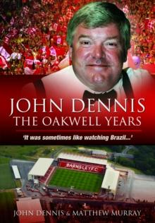 John Dennis: The Oakwell Years : It was sometimes like watching brazil...