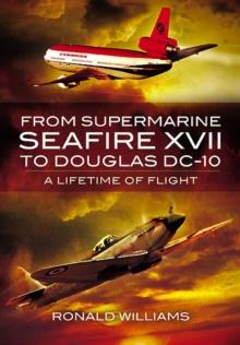 From Supermarine Seafire XVII to Douglas DC-10 : A Lifetime of Flight