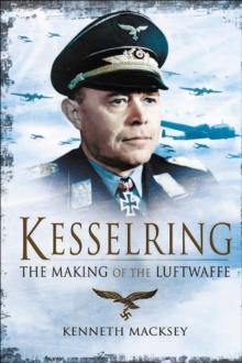 Kesselring : The Making of the Luftwaffe