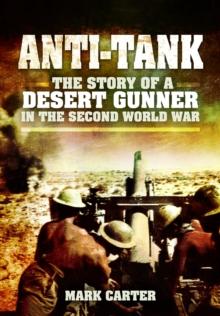 Anti-Tank : The Story of a Desert Gunner in the Second World War