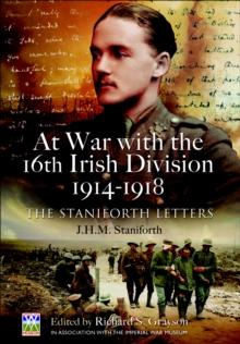 At War with the 16th Irish Division, 1914-1918 : The Staniforth Letters