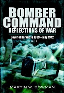 Bomber Command: Reflections of War, Volume 1 : Cover of Darkness, 1939-May 1942