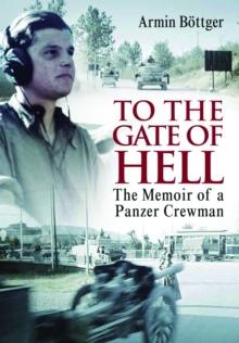 To the Gate of Hell : A Memoir of a Panzer Crewman