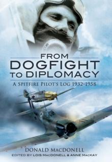 From Dogfight to Diplomacy : A Spitfire Pilot's Log, 1932-1958