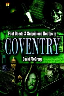 Foul Deeds & Suspicious Deaths in Coventry