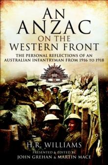 An Anzac on the Western Front : The Personal Reflections of an Australian Infantryman from 1916 to 1918