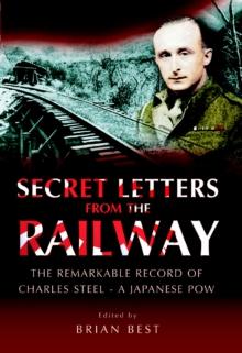 Secret Letters from the Railway : The Remarkable Record of a Japanese POW