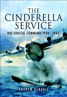 The Cinderella Service : RAF Coastal Command 1939 - 1945