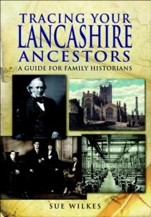 Tracing Your Lancashire Ancestors : A Guide for Family Historians