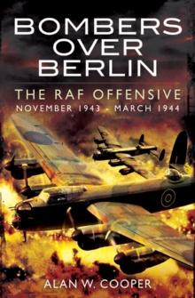 Bombers Over Berlin : The RAF Offensive, November 1943-March 1944