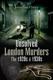 Unsolved London Murders : The 1920s & 1930s