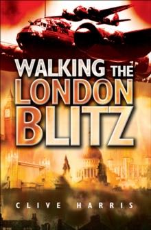 Walking the London Blitz