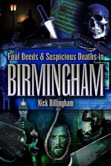 More Foul Deeds & Suspicious Deaths in Birmingham