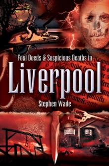 Foul Deeds & Suspicious Deaths in Liverpool