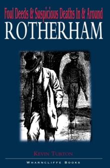 Foul Deeds & Suspicious Deaths In & Around Rotherham