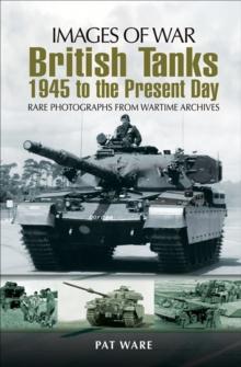 British Tanks: 1945 to the Present Day