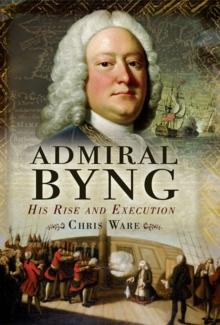 Admiral Byng : His Rise and Execution