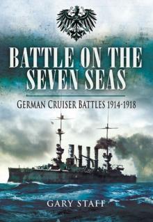 Battle on the Seven Seas : German Cruiser Battles, 1914-1918