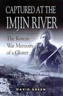 Captured at the Imjin River : The Korean War Memoirs of a Gloster